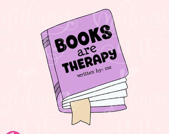 Books Are Therapy PNG File, Cute Trendy Bookish Artsy Design for Shirts, Stickers, Bookmarks, Cups, Keychains, Tote Bags etc. commercial use
