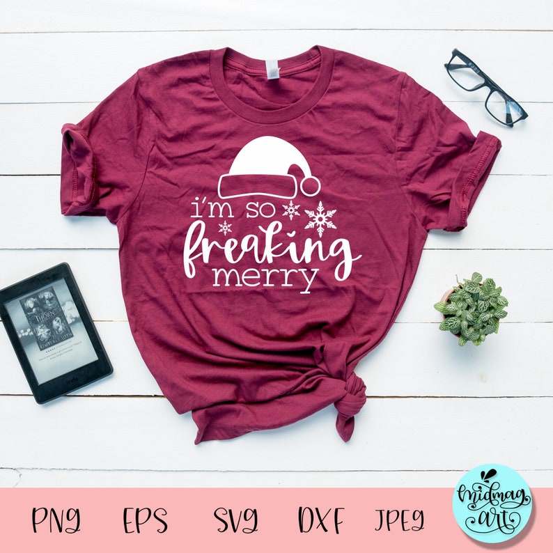 Download I M So Freaking Merry Svg Christmas Svg Christmas Shirt Etsy