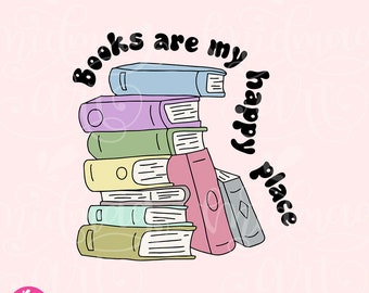 Books Are My Happy Place PNG, Book Lover Sublimation, Cute Fun Trendy Bookish, Best Design for Shirts, Stickers, Bookmarks, Motel Keychains