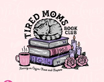 Tired Moms Book Club PNG Digital Download, Funny Coffee Chaos Reading Momlife PNG Clipart, Book Lover Shirt Designs, Bookish Apparel