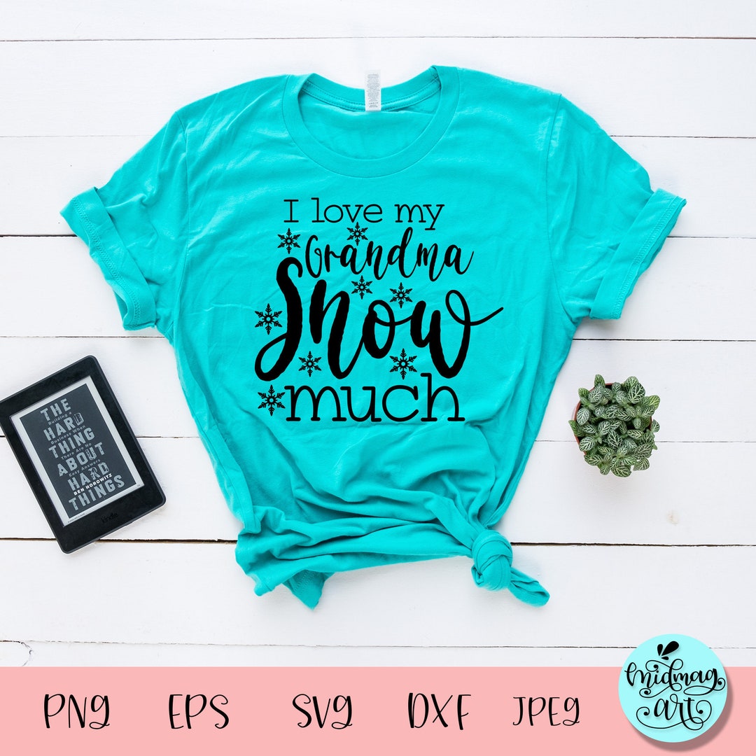 I Love My Grandma Snow Much Svg Christmas Svg Christmas Etsy