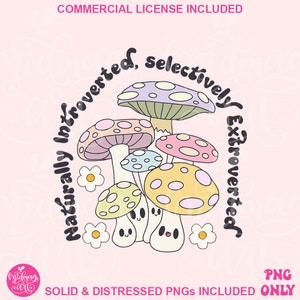 May include: A colorful graphic design featuring a group of cartoon mushrooms with smiling faces. The mushrooms are surrounded by a circle of text that reads "Naturally Introverted, Selectively Extroverted".