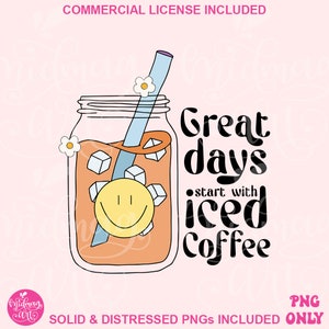 Great Days Start With Iced Coffee PNG, Cute Trendy Iced Coffee Design for Shirts, Stickers, Mugs, Tote Bags & More, Commercial Use