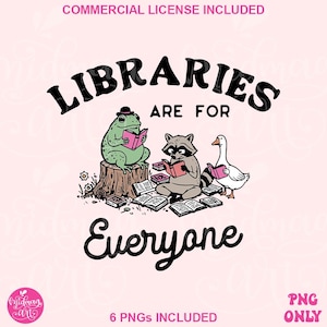 Pode incluir: Ilustração com o texto "LIBRARIES ARE FOR EVERYONE". Apresenta um sapo, um guaxinim e um ganso lendo livros. O design inclui um tronco de árvore e livros abertos, com o texto "6 PNGs INCLUDED" na parte inferior. Fundo rosa.