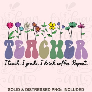Coffee lover teacher Png Svg, Teacher life png, svg png sublimation design download, Teacher&#39;s Day png, coffee love png, Teacher coffee png