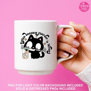 Coffee Because Murder is Wrong PNG, Black Cat Iced Coffee Png Sublimation, Trendy PNG Designs, Popular PNG, Commercial use image 4