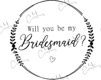 Digital download/ Will you be my bridesmaid SVG / Bridesmaid / Wedding Party SVG /