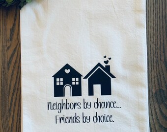 Neighbors By Choice Custom Designed Flour Sack Cotton Tea Towel