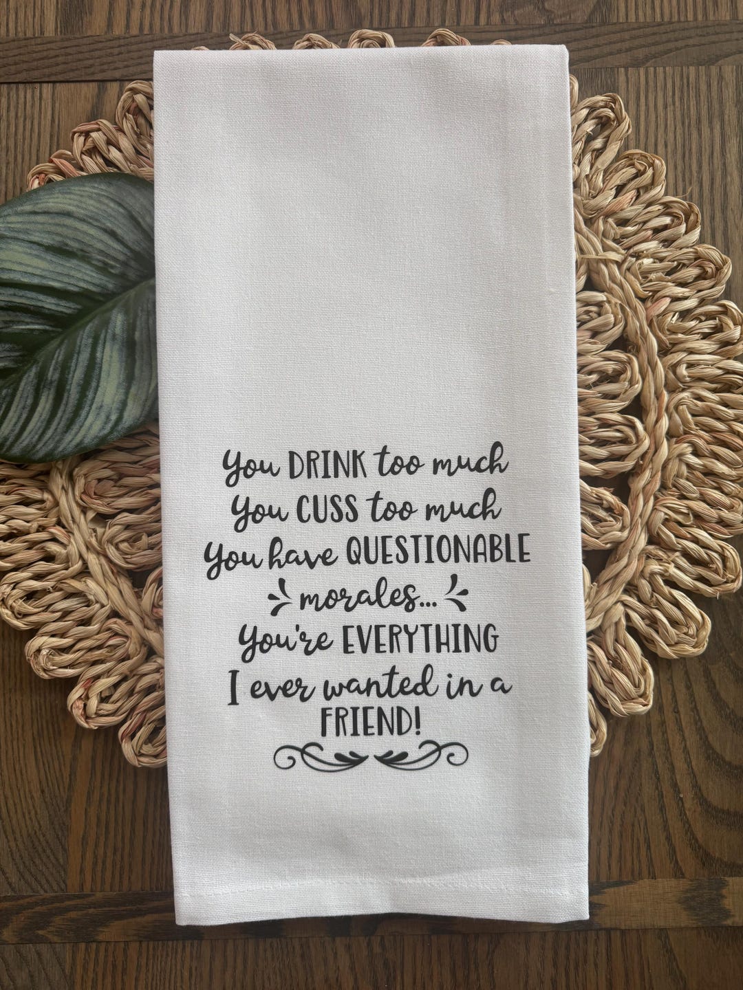 Funny Friendship Tea Towel – You Drink Too Much, Questionable Morals - Etsy