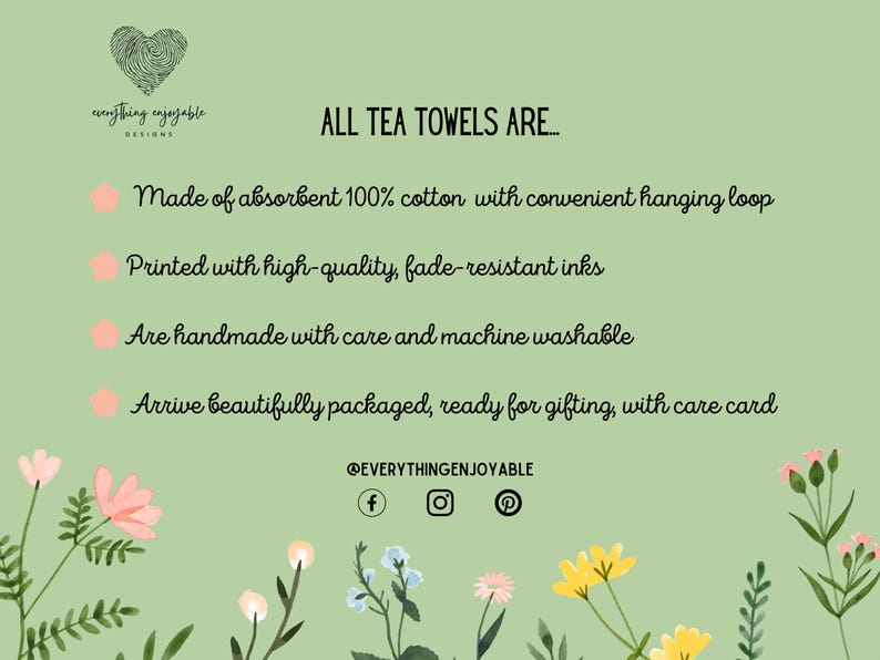 May include: A light green background with floral illustrations and text. The text reads "ALL TEA TOWELS ARE..." followed by descriptions of the towels, including being made of 100% cotton and machine washable.