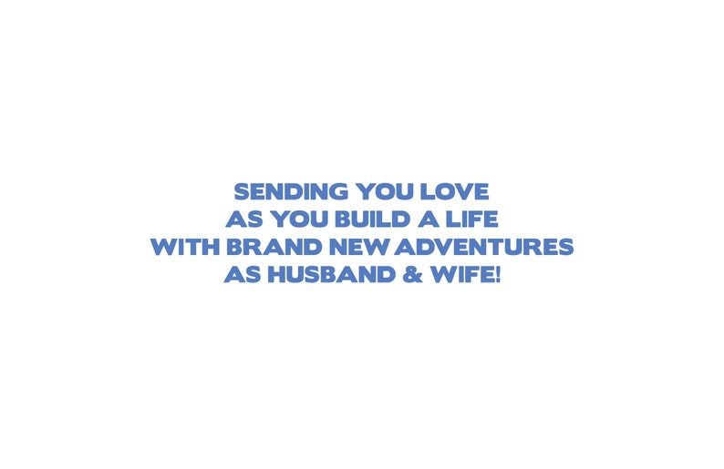May include: A blue text graphic on a white background that reads "Sending you love as you build a life with brand new adventures as husband & wife!"