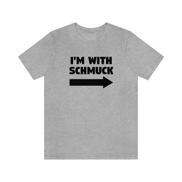 I'm With Schmuck T-Shirt, Funny Jewish T-Shirt, Jewish Gift, Yiddish T-Shirt