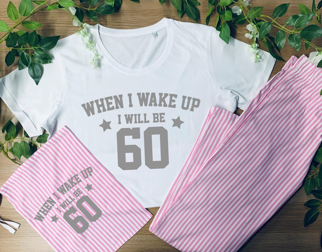 Personalised 60th Birthday Pyjamas: When I Wake up I Will Be 60 Add Any ...