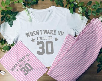 Personalised 30th Birthday Pyjamas: When I Wake Up I Will Be 30 Add Any