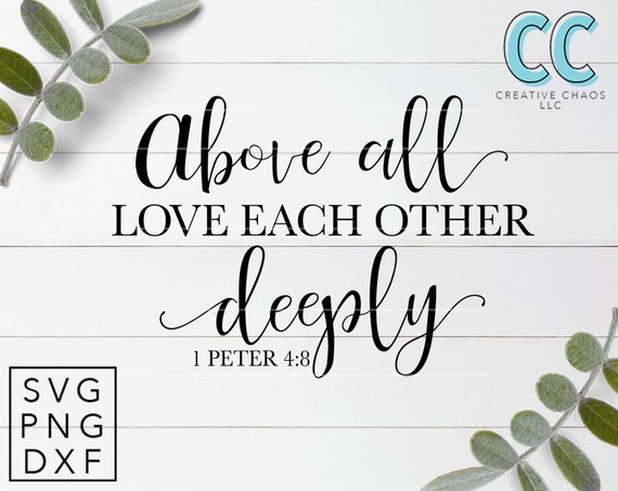 1 Peter 4 8 Love Deeply Svg Cutting File Digital Etsy