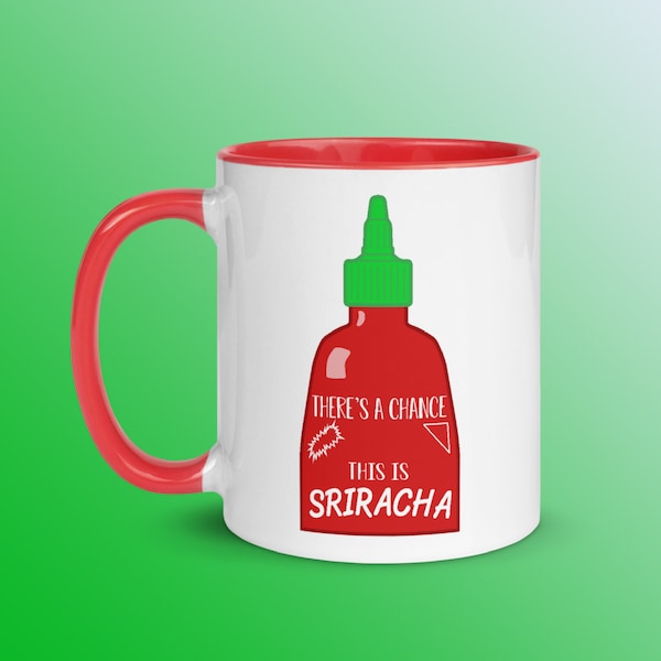 There's a Chance This Is Sriracha Mug | Foodie Gift | Funny Friend Gift | Funny Saying Mug | Spicy Sauce | Funny Coffee Mug