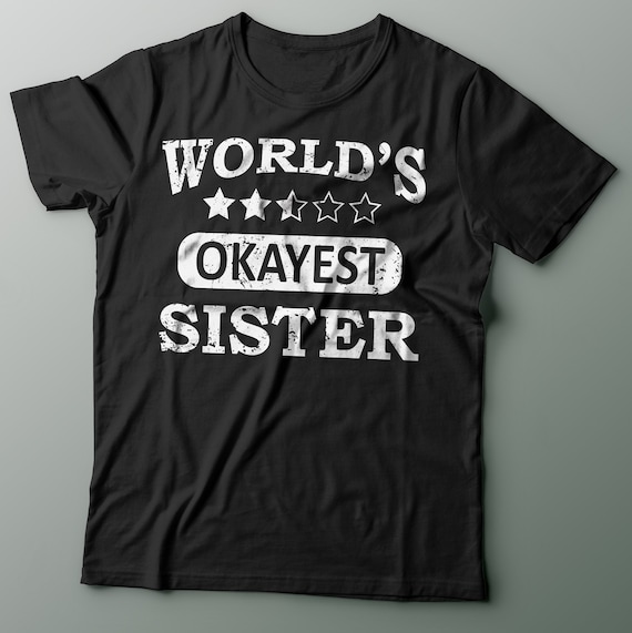 Sister T-Shirt  Okayest Sister of the Year TShirt