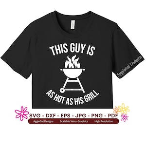 SVG この男はグリルと同じくらいホット - ホットパパ、スモーカー、炭、グリル、チャーブロイル、ウェーバー、父親、デジタルダウンロード JPG、アイロン接着用 PDF