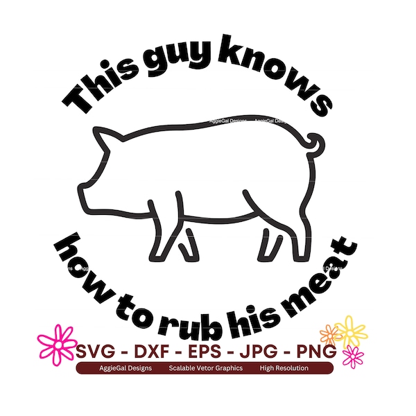 SVG PNG This guy knows how to rub his meat - Pork, Smoker, Grilling, Traeger, Charbroil, Weber, Backyard, Dad Gift, Digital Download & JPG