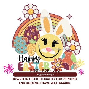 May include: A colorful Easter-themed graphic with a smiling bunny face, rainbow, and decorated eggs. The text "Happy Easter" is displayed below the bunny. The image includes the text "PNG - PDF - JPG" and "AggieGal Designs".