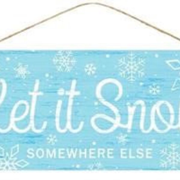 Let it Snow-Somewhere Else Sign Blue/White AP8168