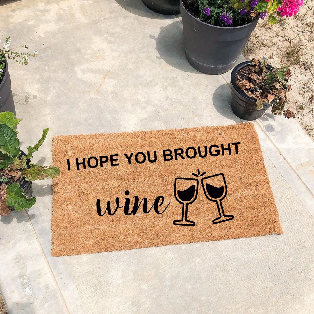 I Hope You Brought Wine Doormat Wine Doormat Wine Decor Etsy