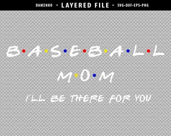 Download Baseball Mom Svg Friends Font I Ll Be There For You Svg Tshirt Design Iron On Download Dxf Png Pdf Svg For Cricut Silhouette Download 17256 Free Fonts Free Typography Script