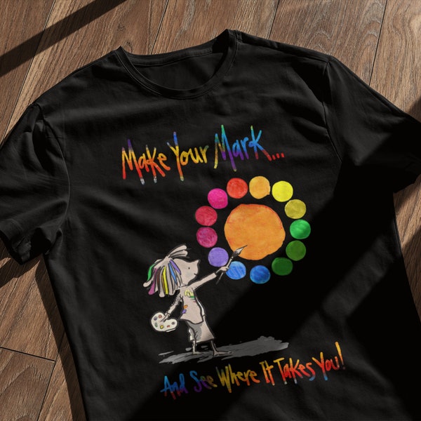 International Dot Day | Make Your Mark and See Where It Takes You T-Shirt (UNISEX SIZES)