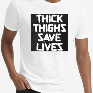 Funny T-shirt Thick Thighs Save Lives T-shirt Black tee