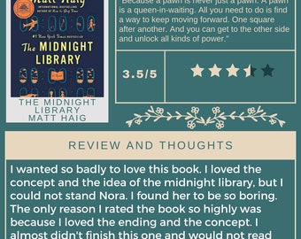 May include: Book cover for "The Midnight Library" by Matt Haig. The cover features a dark blue background with a clock face and a library with bookshelves. The title is in white text and the author's name is in white text below the title. The book is rated 3.5 out of 5 stars. A review of the book states that the reader loved the concept of the midnight library but found the character Nora to be boring. The review also states that the reader only rated the book highly because of the ending and the concept.