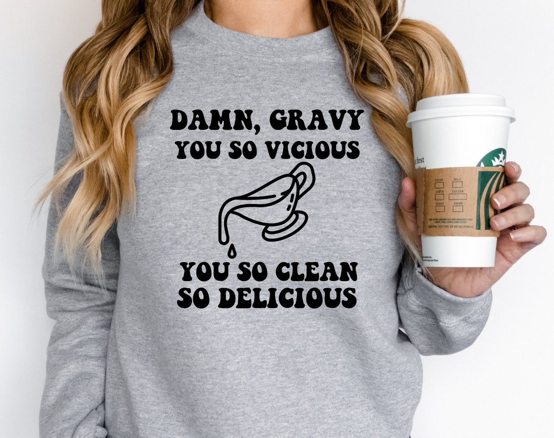 Damn Gravy You so Vicious You so Clean so Delicious SVG Dang Gravy You