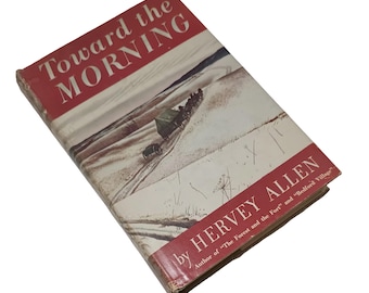 1948 Toward the Morning Hard Cover Book by Hervey Allen!