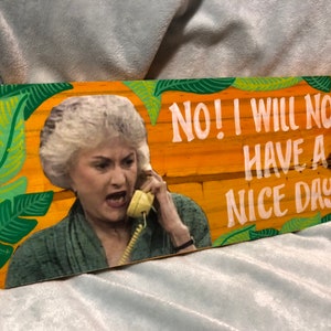 Handmade Mixed Media Golden Girls wall art - No! I will NOT have a nice day!