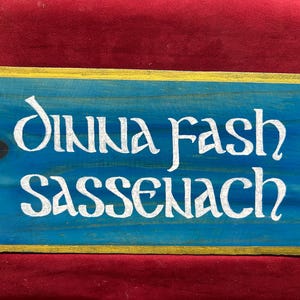 Dinna Fash Sassenach - hand painted wall art on wood TV drama Scotland inspired fan art - Celtic