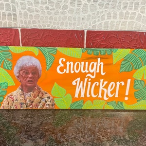 Handmade Golden Girls Mixed Media Wall Art. Sophia Petrillo: “Enough Wicker!”