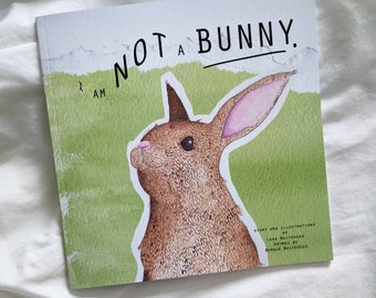 I am not a bunny. self published children's book. 0-5 child's story book. Kids book. Children's illustrated book. Picture book