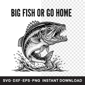 Op de afbeelding: Zwart-wit illustratie van een grote vis die uit het water springt, met de tekst "BIG FISH OR GO HOME" erboven. De vis heeft scherpe tanden en is omringd door waterspetters. De onderkant van de afbeelding toont "SVG • DXF • EPS • PNG INSTANT DOWNLOAD".