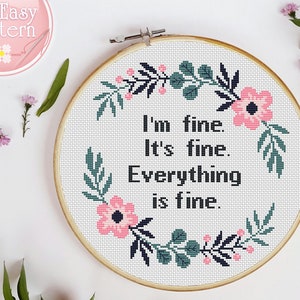 Quote Cross Stitch Pattern I'm Fine It's Fine Everything It's Fine Funny Text Cross Stitch Sassy Subversive Xstitch Chart Embroidery pattern