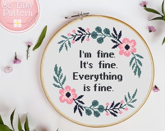 Quote Cross Stitch Pattern I'm Fine It's Fine Everything It's Fine Funny Text Cross Stitch Sassy Subversive Xstitch Chart Embroidery pattern