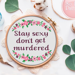 Stay Sexy Don&#39;t Get Murdered cross stitch pattern PDF Subversive cross stitch Counted cross stitch chart MFM SSDGM Cross stitch quote