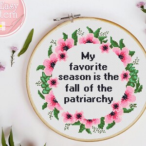 Cross Stitch Pattern My Favorite Season is the Fall of the Patriarchy Feminist Cross Stitch Quote Smash the Patriarchy Xstitch Pdf pattern