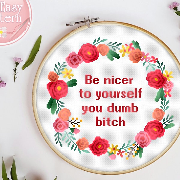 Quote cross stitch pattern Be nicer to yourself you dumb bitch Subversive xstitch chart Feminist Cross Stitching Snarky cross stitch