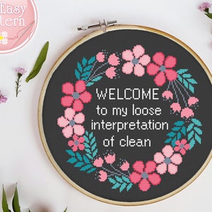 Quote cross stitch pattern with floral border Welcome to My Loose Interpretation of Clean Modern cross stitching chart subversive funny