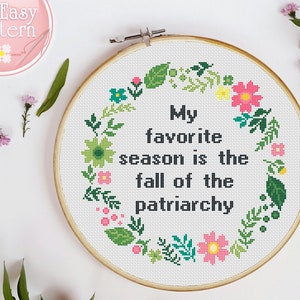 Cross Stitch Pattern My Favorite Season is the Fall of the Patriarchy Feminist Cross Stitch Quote Smash the Patriarchy Xstitch Pdf pattern