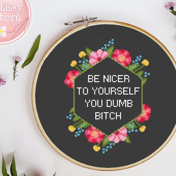 Be nicer to yourself you dumb bitch Quote cross stitch pattern Pdf Subversive xstitch chart Feminist Cross Stitching Snarky cross stitch