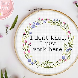 Funny Office Cross Stitch pattern, Snarky cross stitch PDF, Modern funny cross stitch, Quote cross stitch I don&#39;t know, I just work here