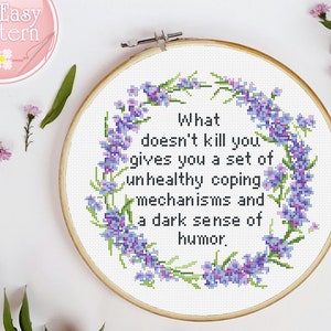 Cross stitch pattern funny What Doesn&#39;t Kill You Gives You Unhealthy Coping Mechanisms Quote cross stitching chart Sassy Snarky Embroidery