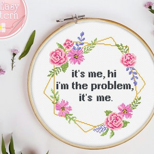 Cross Stitch Pattern It&#39;s Me, Hi, I&#39;m the Problem, It&#39;s Me, Funny Quote Subversive Cross Stitching, Midnights Anti-Hero, Swiftie