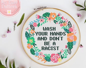 Cross Stitch Pattern Wash Your Hands and Dont be A Racist Funny cross stitch design Quote xstitch chart Subversive pattern Snarky pattern