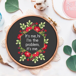 Cross Stitch Pattern It&#39;s Me, Hi, I&#39;m the Problem, It&#39;s Me, Funny Quote Subversive Cross Stitching, Midnights Anti-Hero, Swiftie